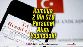 Kamuya 2 Bin 610 Personel Alımı Yapılacak!