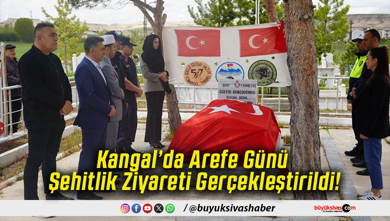 Kangal’da Arefe Günü Şehitlik Ziyareti Gerçekleştirildi!