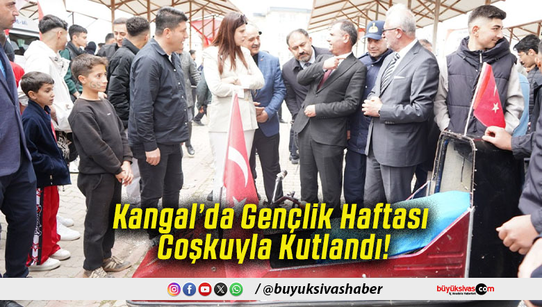 Kangal’da Gençlik Haftası Coşkuyla Kutlandı!