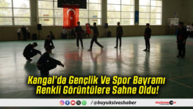 Kangal’da Gençlik Ve Spor Bayramı Renkli Görüntülere Sahne Oldu!