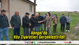 Kangal’da Köy Ziyaretleri Gerçekleştirildi!