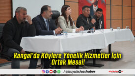 Kangal’da Köylere Yönelik Hizmetler İçin Ortak Mesai!