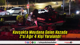 Kavşakta Meydana Gelen Kazada 2'si Ağır 4 Kişi Yaralandı!