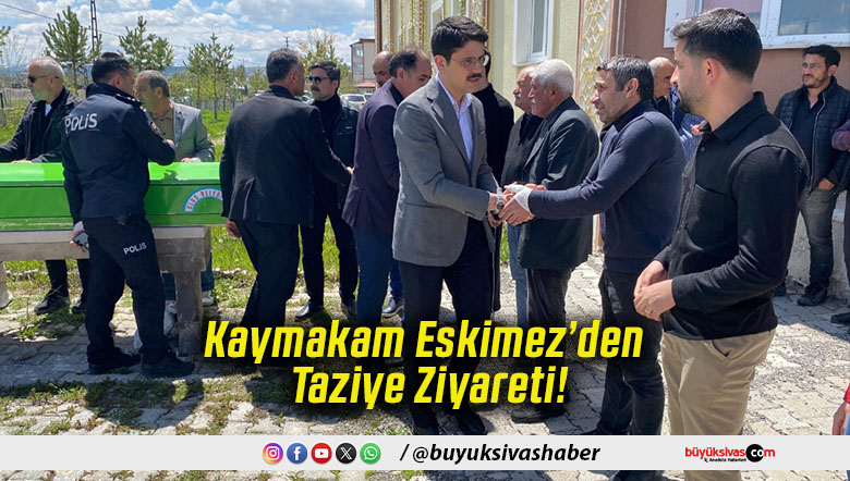 Kaymakam Eskimez’den Taziye Ziyareti!