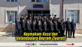 Kaymakam Koca’dan Vatandaşlara Bayram Ziyareti!