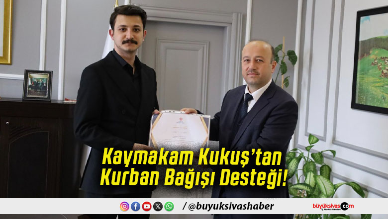 Kaymakam Kukuş’tan Kurban Bağışı Desteği!