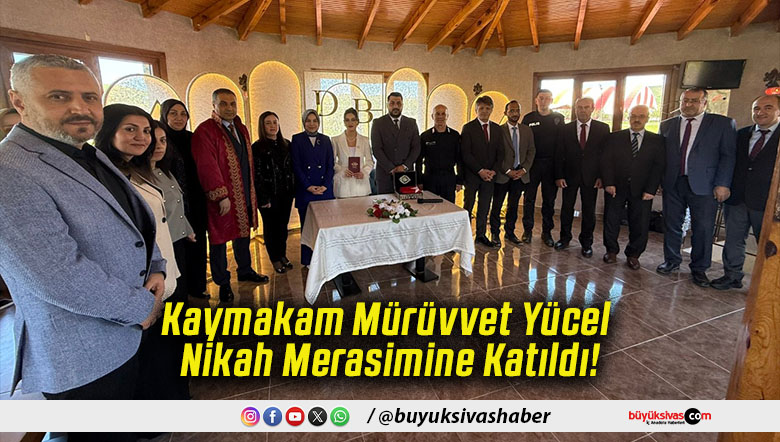 Kaymakam Mürüvvet Yücel Nikah Merasimine Katıldı!