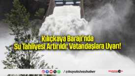 Kılıçkaya Barajı’nda