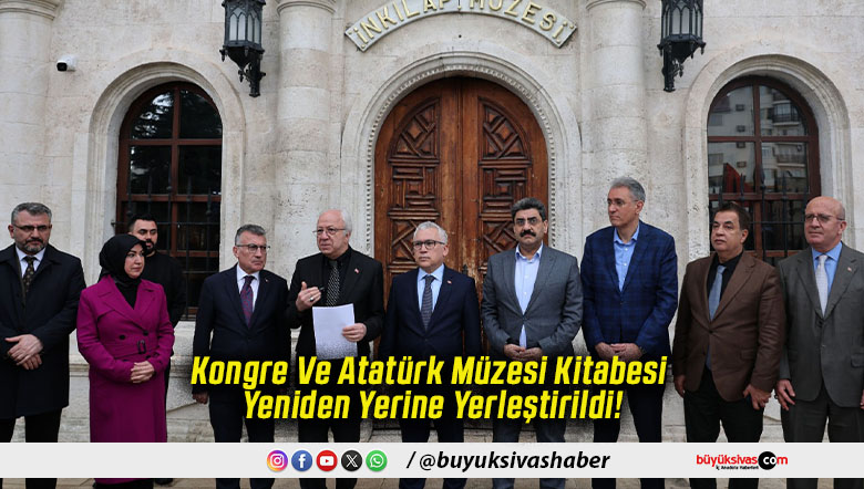 Kongre Ve Atatürk Müzesi Kitabesi Yeniden Yerine Yerleştirildi!