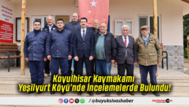 Koyulhisar Kaymakamı Yeşilyurt Köyü’nde İncelemelerde Bulundu!