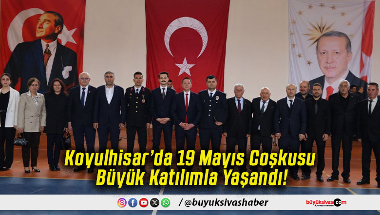 Koyulhisar’da 19 Mayıs Coşkusu Büyük Katılımla Yaşandı!