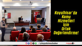 Koyulhisar’da Kamu Hizmetleri İçin Ortak Değerlendirme!