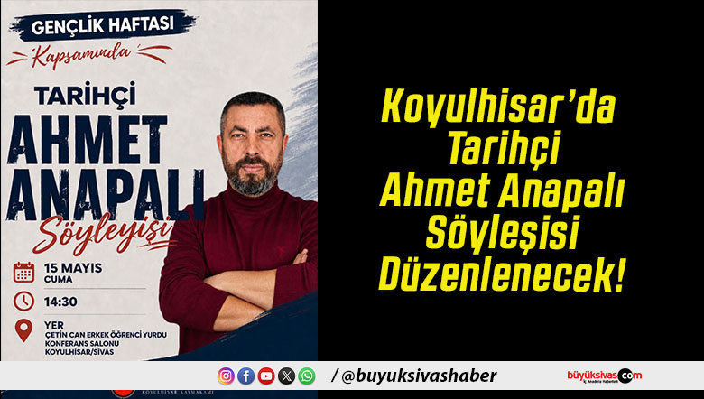 Koyulhisar’da Tarihçi Ahmet Anapalı Söyleşisi Düzenlenecek!