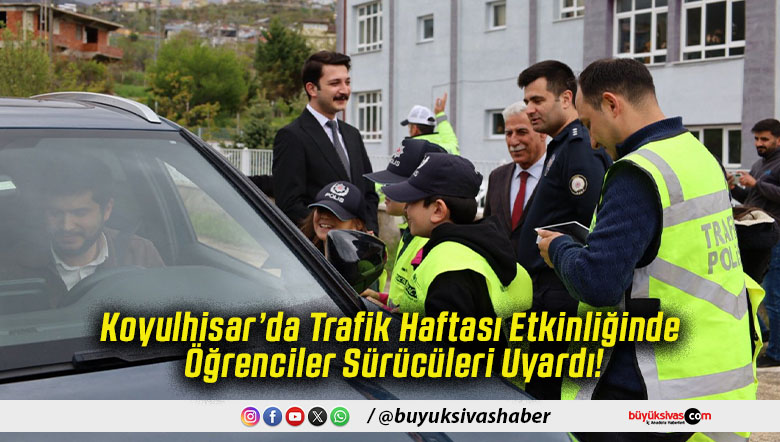 Koyulhisar’da Trafik Haftası Etkinliğinde Öğrenciler Sürücüleri Uyardı!