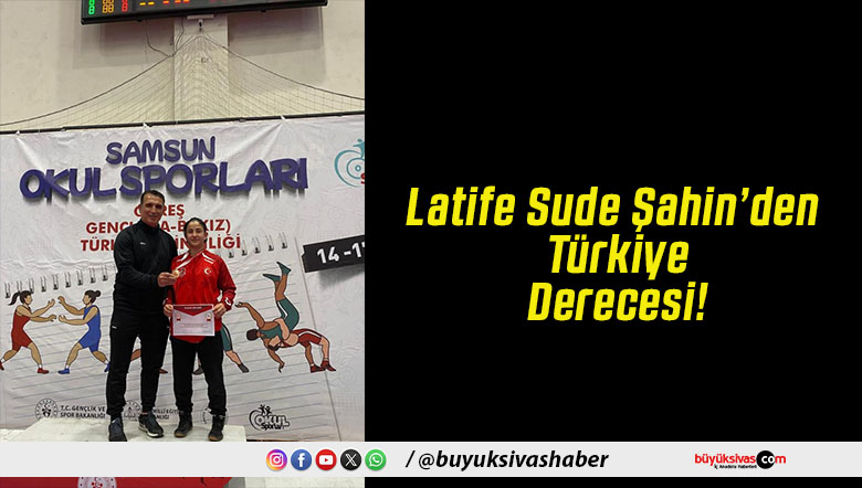 Latife Sude Şahin’den Türkiye Derecesi!