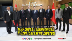 MHP Sivas Teşkilatından İl Özel İdaresi’ne Ziyaret!