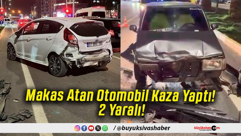 Makas Atan Otomobil Kaza Yaptı! 2 Yaralı!