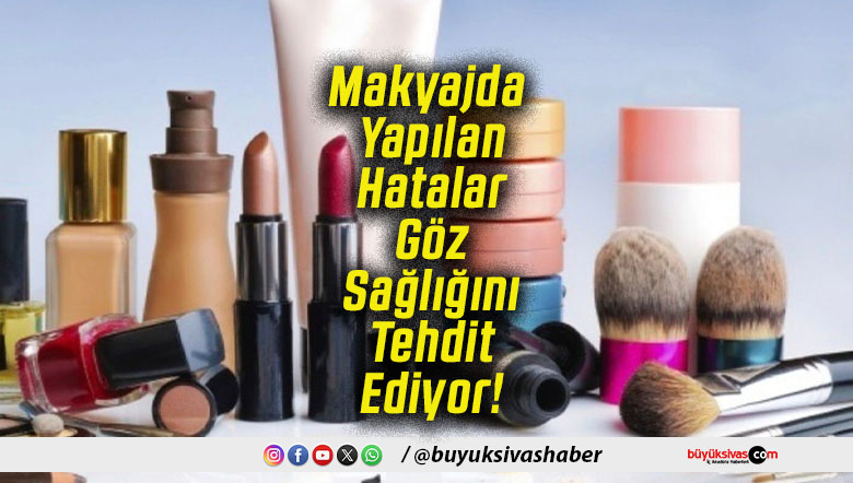 Makyajda Yapılan Hatalar Göz Sağlığını Tehdit Ediyor!