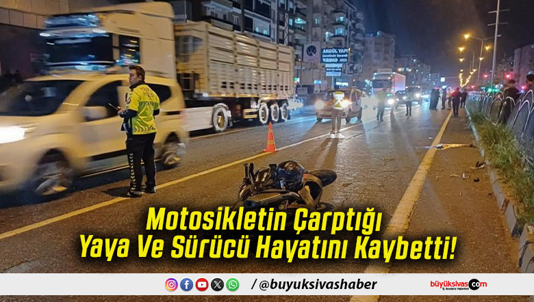 Motosikletin Çarptığı Yaya Ve Sürücü Hayatını Kaybetti!