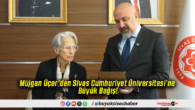Müjgan Üçer’den Sivas Cumhuriyet Üniversitesi’ne Büyük Bağış!