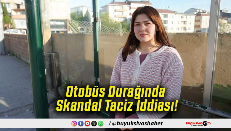 Otobüs Durağında Skandal Taciz İddiası!