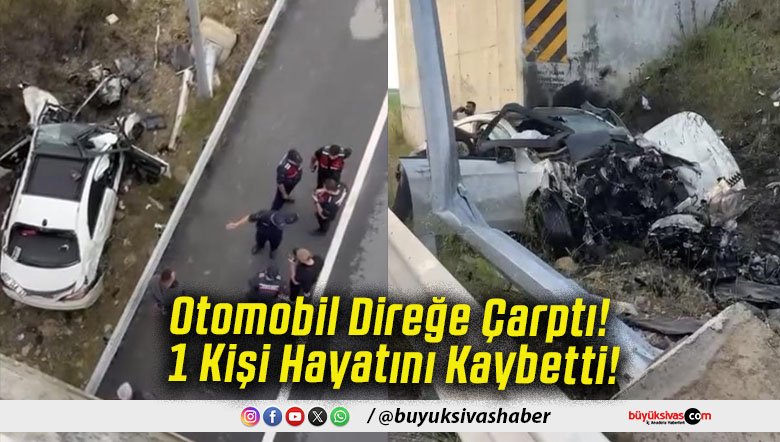 Otomobil Direğe Çarptı! 1 Kişi Hayatını Kaybetti!