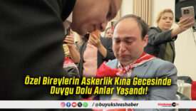 Özel Bireylerin Askerlik Kına Gecesinde Duygu Dolu Anlar Yaşandı!
