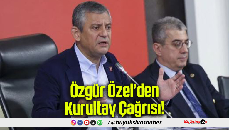 Özgür Özel’den Kurultay