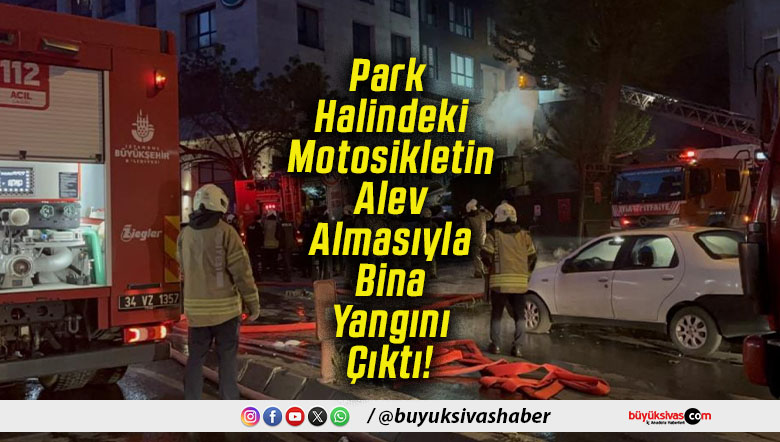 Park Halindeki Motosikletin Alev Almasıyla Bina Yangını Çıktı!