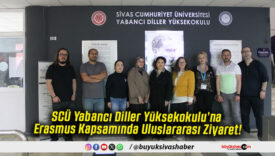 SCÜ Yabancı Diller Yüksekokulu’na Erasmus Kapsamında Uluslararası Ziyaret!