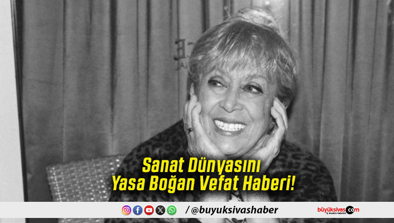 Sanat Dünyasını Yasa Boğan Vefat Haberi!