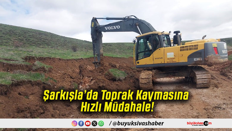 Şarkışla’da Toprak Kaymasına Hızlı Müdahale!