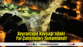 Seyrantepe Kavşağı’ndaki Yol Çalışmaları Tamamlandı!