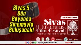 Sivas 5 Gün Boyunca Sinemayla Buluşacak!