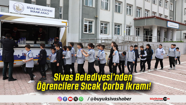 Sivas Belediyesi’nden Öğrencilere Sıcak Çorba İkramı!
