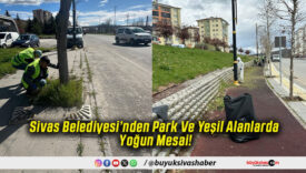 Sivas Belediyesi’nden Park Ve Yeşil Alanlarda Yoğun Mesai!