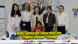 Sivas Cumhuriyet Üniversitesi’nde “Engelsiz Gülüşler”