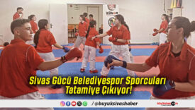 Sivas Gücü Belediyespor Sporcuları Tatamiye Çıkıyor!