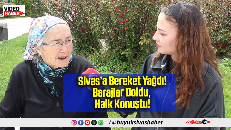 Sivas’a Bereket Yağdı!