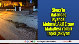 Sivas’ta Vatandaş İsyanda