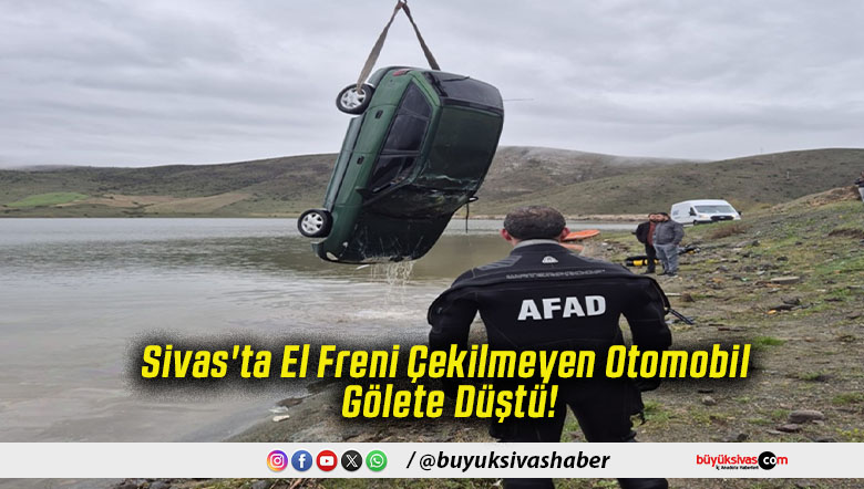 Sivas'ta El Freni Çekilmeyen Otomobil Gölete Düştü!