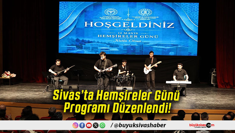 Sivas’ta Hemşireler Günü Programı Düzenlendi!