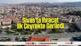 Sivas’ta İhracat İlk