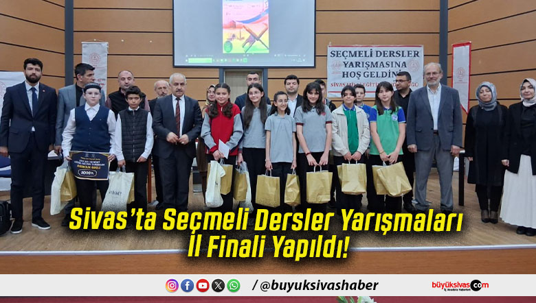 Sivas’ta Seçmeli Dersler Yarışmaları İl Finali Yapıldı!