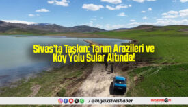 Sivas’ta Taşkın