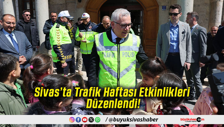 Sivas’ta Trafik Haftası Etkinlikleri Düzenlendi!