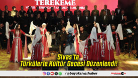 Sivas’ta Türkülerle Kültür Gecesi Düzenlendi!