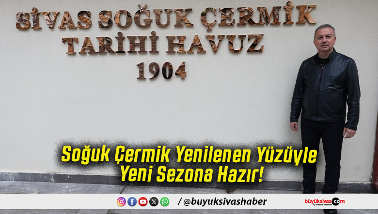 Soğuk Çermik Yenilenen Yüzüyle Yeni Sezona Hazır!