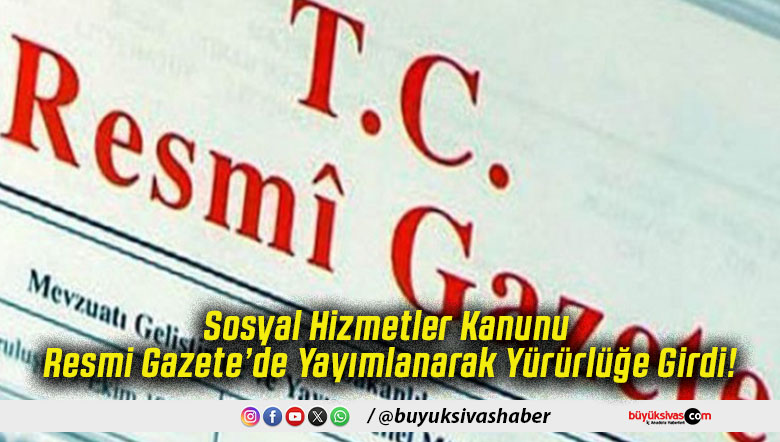 Sosyal Hizmetler Kanunu Resmi Gazete’de Yayımlanarak Yürürlüğe Girdi!