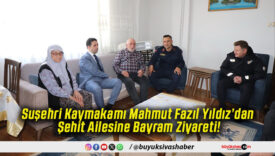 Suşehri Kaymakamı Mahmut Fazıl Yıldız’dan Şehit Ailesine Bayram Ziyareti!